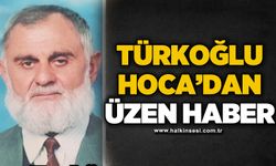 Türkoğlu Hoca’dan Üzen Haber