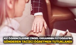 Kız öğrencilerine c*nsel organının fotoğrafını gönderen ta*izci öğretmen tutuklandı