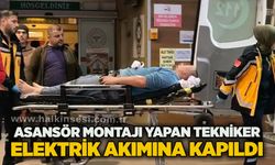 Asansör montajı yapan tekniker elektrik akımına kapıldı