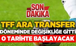 TFF ara transfer döneminde değişikliğe gitti!