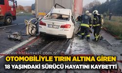 Otomobiliyle tırın altına giren 18 yaşındaki sürücü hayatını kaybetti