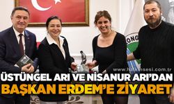 Üstüngel Arı ve Nisanur Arı’dan Başkan Tahsin Erdem’e ziyaret