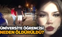 Üniversite öğrencisi neden öldürüldü?