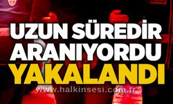 Uzun süredir aranıyordu,yakalandı