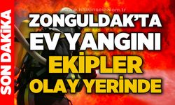 Zonguldak’ta ev yangını! Ekipler olay yerinde