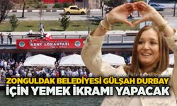 Zonguldak Belediyesi Gülşah Durbay için yemek ikramı yapacak