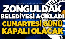 Zonguldak Belediyesi açıkladı: Cumartesi günü kapalı olacak