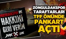 Dark Side İstanbul TFF önünde pankart açtı: Zonguldakspor'a hakkını geri verin!