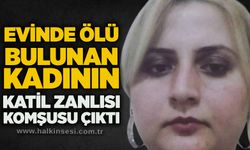 Evinde ölü bulunan kadının k*til zanlısı komşusu çıktı