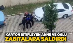 Karton istifleyen anne ve oğlu zabıtalara saldırdı