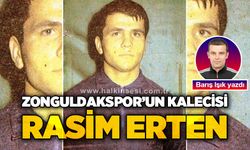 Barış Işık yazdı... Zonguldakspor’un kalecisi Rasim Erten!