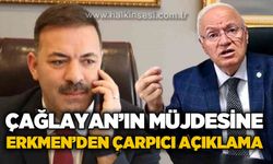 Mustafa Çağlayan'ın müjdesine Yavuz Erkmen'den çarpıcı açıklama