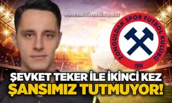 Şevket Teker ile ikinci kez…Şansımız tutmuyor!