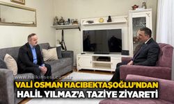 Vali Osman Hacıbektaşoğlu’ndan Halil Yılmaz’a taziye ziyareti