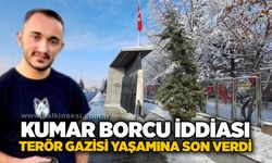 Kumar borcu iddiası: Terör gazisi yaşamına son verdi