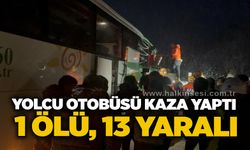 Yolcu otobüsü kaza yaptı: 1 ölü, 13 yaralı