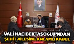 Vali Hacıbektaşoğlu’ndan şehit ailesine anlamlı kabul