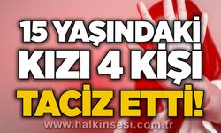 15 yaşındaki kızı 4 kişi t*ciz etti!