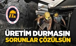 Üretim durmasın, sorunlar çözülsün…