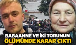 Babaanne ve iki torunun ölümünde karar çıktı