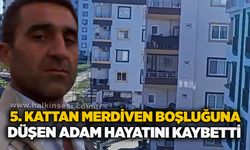 5. kattan merdiven boşluğuna düşen adam hayatını kaybetti