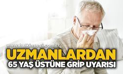 Uzmanlardan 65 yaş üstüne grip uyarısı