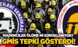 Madenciler ölüme mi sürükleniyor? GMİS tepki gösterdi!
