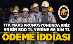 TTK maaş promosyonunda kriz: 99 Bin 500 TL yerine 66 bin TL ödeme iddiası