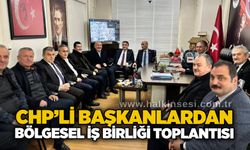 CHP’li Başkanlardan bölgesel iş birliği toplantısı