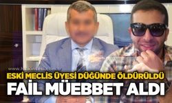 Eski meclis üyesi düğünde öldürüldü: Fail müebbet Aldı