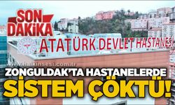 Zonguldak’ta hastanelerde sistem çöktü!