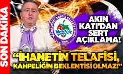 Akın Katı’dan sert açıklama: İhanetin telafisi, kahpeliğin bahanesi olmaz!