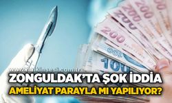 Zonguldak’ta şok iddia: Ameliyat parayla mı yapılıyor?
