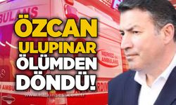 Özcan Ulupınar ölümden döndü!