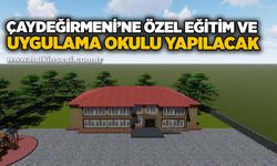 Çaydeğirmeni’ne özel eğitim ve uygulama okulu yapılacak