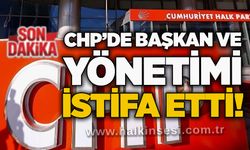 CHP’de başkan ve yönetimi istifa etti!