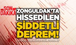 Zonguldak’ta hissedilen şiddetli deprem!