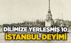 Dilimizi yerleşmiş 10 İstanbul deyimi