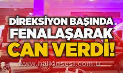 Direksiyon başında fenalaşarak can verdi!