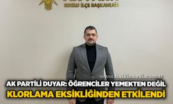 AK Partili Duyar: Öğrenciler yemekten değil, klorlama eksikliğinden etkilendi