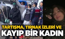 Tartışma, tırnak izleri ve kayıp bir kadın...