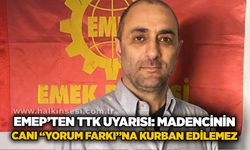 EMEP’ten TTK uyarısı: Madencinin canı “yorum farkı”na kurban edilemez