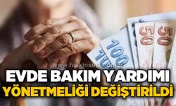 Evde Bakım Yardımı yönetmeliğinde değişiklik yapıldı