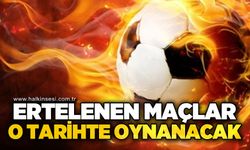 Ertelenen maçlar o tarihte oynanacak!