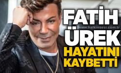 Fatih Ürek hayatını kaybetti