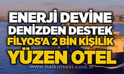 Enerji devine denizden destek: Filyos’a 2 bin kişilik yüzen otel