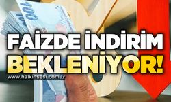 Faizde indirim bekleniyor