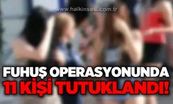 F*huş operasyonunda 11 kişi tutuklandı