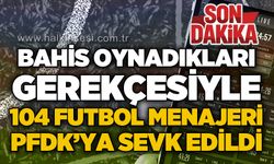 Bahis oynadıkları gerekçesiyle 104 Futbol Menajeri PFDK’ya sevk edildi
