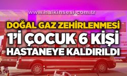 Doğal gaz zehirlenmesi: 1’i çocuk 6 kişi hastaneye kaldırıldı